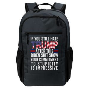 If You Still Hate Trump After This Biden Show Vote Trump Daily Commute Backpack