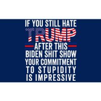 If You Still Hate Trump After This Biden Show Vote Trump Bumper Sticker