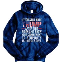 If You Still Hate Trump After This Biden Show Vote Trump Tie Dye Hoodie