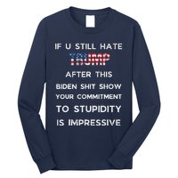 If You Still Hate Trump After This Biden Show Vote Trump Long Sleeve Shirt