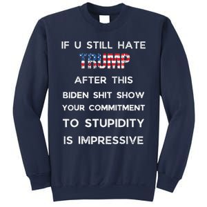 If You Still Hate Trump After This Biden Show Vote Trump Sweatshirt