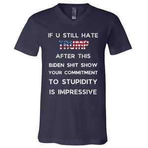 If You Still Hate Trump After This Biden Show Vote Trump V-Neck T-Shirt