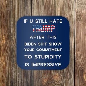 If You Still Hate Trump After This Biden Show Vote Trump Coaster