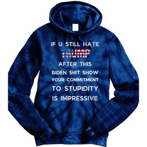 If You Still Hate Trump After This Biden Show Vote Trump Tie Dye Hoodie