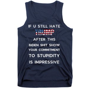 If You Still Hate Trump After This Biden Show Vote Trump Tank Top