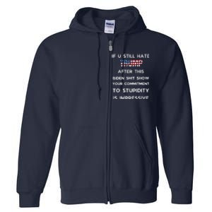 If You Still Hate Trump After This Biden Show Vote Trump Full Zip Hoodie