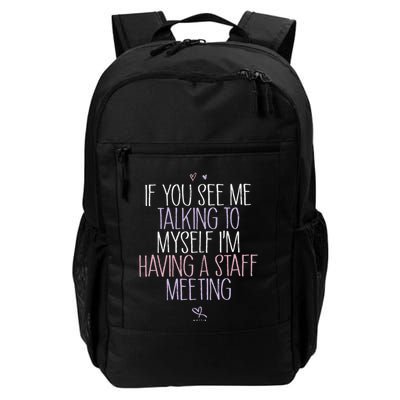 If You See Me Talking To Myself IM Having A Staff Meeting Daily Commute Backpack