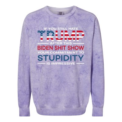 If You Still Hate Trump After This Biden Shit Show Colorblast Crewneck Sweatshirt