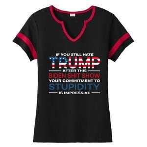 If You Still Hate Trump After This Biden Shit Show Ladies Halftime Notch Neck Tee