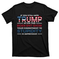 If You Still Hate Trump After This Biden Shit Show T-Shirt