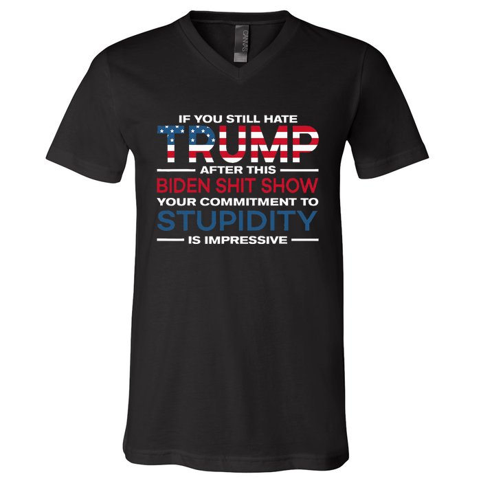 If You Still Hate Trump After This Biden Shit Show V-Neck T-Shirt