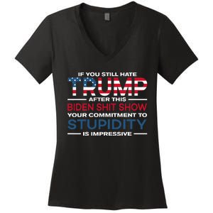 If You Still Hate Trump After This Biden Shit Show Women's V-Neck T-Shirt