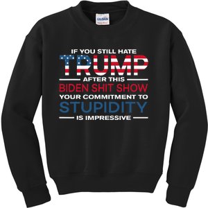 If You Still Hate Trump After This Biden Shit Show Kids Sweatshirt