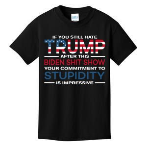 If You Still Hate Trump After This Biden Shit Show Kids T-Shirt