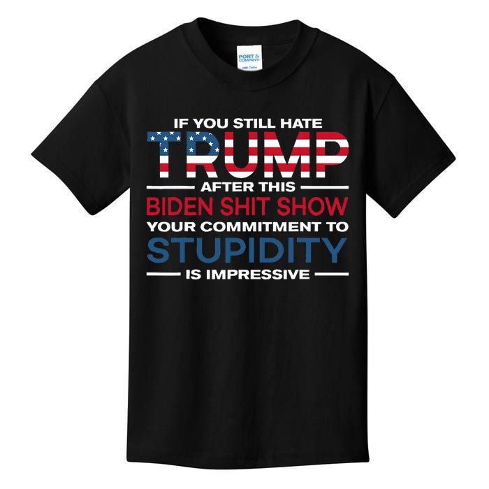 If You Still Hate Trump After This Biden Shit Show Kids T-Shirt