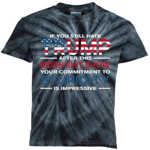 If You Still Hate Trump After This Biden Shit Show Kids Tie-Dye T-Shirt