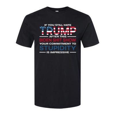 If You Still Hate Trump After This Biden Shit Show Softstyle CVC T-Shirt