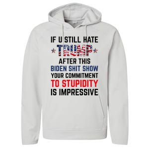 If You Still Hate Trump After This Biden Shit Show Funny Performance Fleece Hoodie