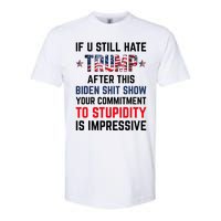 If You Still Hate Trump After This Biden Shit Show Funny Softstyle CVC T-Shirt