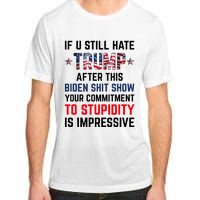 If You Still Hate Trump After This Biden Shit Show Funny Adult ChromaSoft Performance T-Shirt