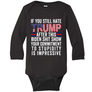 If You Still Hate Trump After This Biden Show Vote Trump Baby Long Sleeve Bodysuit