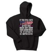 If You Still Hate Trump After This Biden Show Vote Trump Kids Hoodie