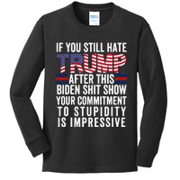 If You Still Hate Trump After This Biden Show Vote Trump Kids Long Sleeve Shirt