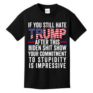 If You Still Hate Trump After This Biden Show Vote Trump Kids T-Shirt