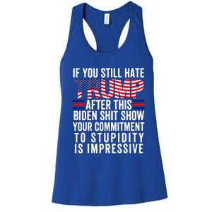 If You Still Hate Trump After This Biden Show Vote Trump Women's Racerback Tank