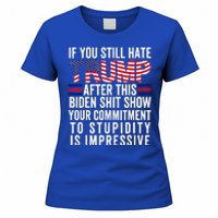 If You Still Hate Trump After This Biden Show Vote Trump Women's T-Shirt