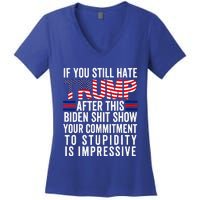 If You Still Hate Trump After This Biden Show Vote Trump Women's V-Neck T-Shirt