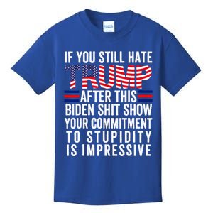 If You Still Hate Trump After This Biden Show Vote Trump Kids T-Shirt