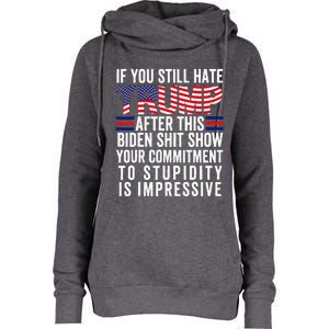 If You Still Hate Trump After This Biden Show Vote Trump Womens Funnel Neck Pullover Hood