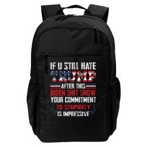 If You Still Hate Trump After This Biden Show Vote Trump Daily Commute Backpack