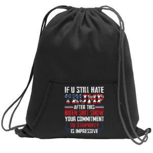 If You Still Hate Trump After This Biden Show Vote Trump Sweatshirt Cinch Pack Bag