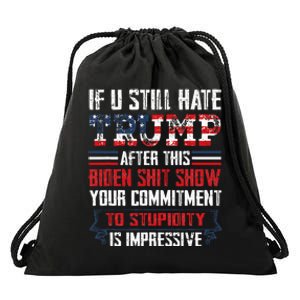 If You Still Hate Trump After This Biden Show Vote Trump Drawstring Bag