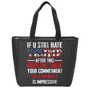 If You Still Hate Trump After This Biden Show Vote Trump Zip Tote Bag