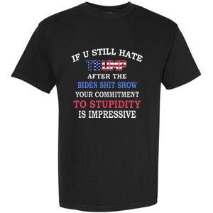 If You Still Hate Trump After This Biden Show Garment-Dyed Heavyweight T-Shirt