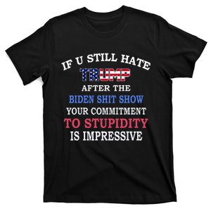 If You Still Hate Trump After This Biden Show T-Shirt