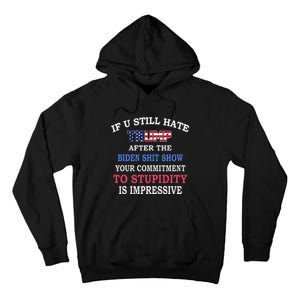 If You Still Hate Trump After This Biden Show Tall Hoodie