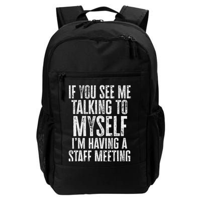 If You See Me Talking To Myself We're Having A Team Meeting Daily Commute Backpack