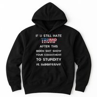 If You Still Hate Trump After This Biden Show Vote Trump Hoodie