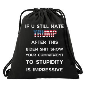 If You Still Hate Trump After This Biden Show Vote Trump Drawstring Bag