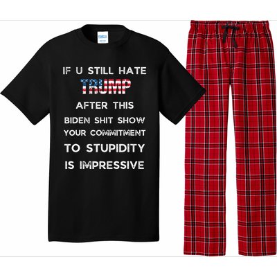 If You Still Hate Trump After This Biden Show Vote Trump Pajama Set