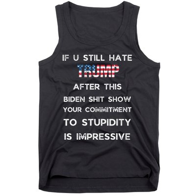 If You Still Hate Trump After This Biden Show Vote Trump Tank Top