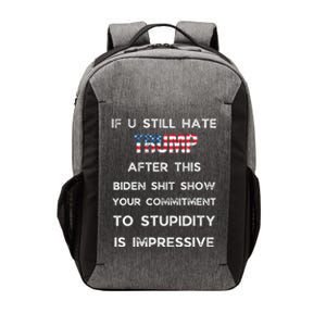 If You Still Hate Trump After This Biden Show Vote Trump Vector Backpack