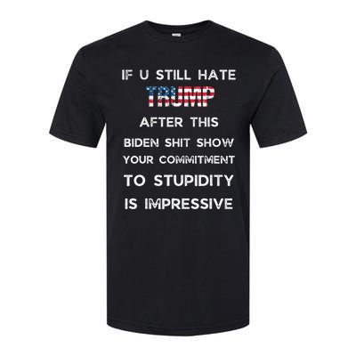 If You Still Hate Trump After This Biden Show Vote Trump Softstyle CVC T-Shirt