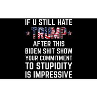 If You Still Hate Trump After This Biden Shit Show Funny Bumper Sticker