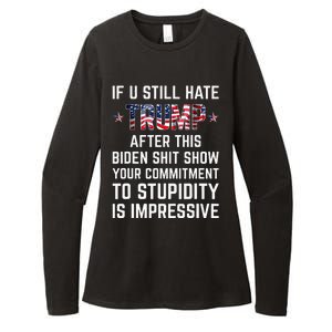 If You Still Hate Trump After This Biden Shit Show Funny Womens CVC Long Sleeve Shirt