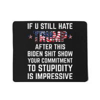 If You Still Hate Trump After This Biden Shit Show Funny Mousepad